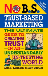 No B.S. Trust Based Marketing by Matt Zagula & Dan S. Kennedy
