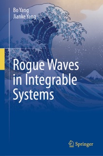 Rogue Waves in Integrable Systems by Bo Yang & Jianke Yang