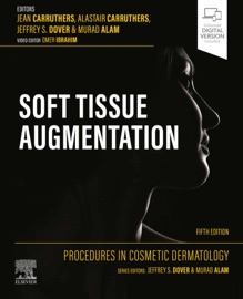 Procedures in Cosmetic Dermatology: Soft Tissue Augmentation - E-Book - Jean Carruthers, Alastair Carruthers, Jeffrey S. Dover, Murad Alam & Omer Ibrahim