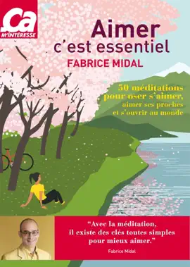 Read: Aimer c'est essentiel - 50 méditations pour oser s'aimer, aimer ses proches et Book s'ouvrir au monde