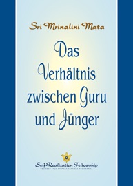 Das Verhältnis zwischen Guru und Jünger  (The Guru-Disciple Relationship – German) - Sri Mrinalini Mata