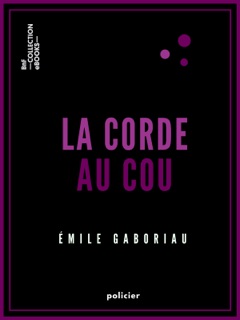 La Corde au cou by Émile Gaboriau