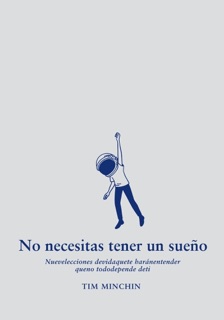 No necesitas tener un sueño by Tim Minchin