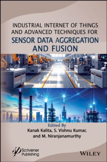 Industrial Internet of Things and Advanced Techniques for Sensor Data Aggregation and Fusion by Kanak Kalita, S. Vishnu Kumar & M. Niranjanamurthy