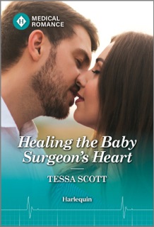 Healing the Baby Surgeon's Heart by Tessa Scott