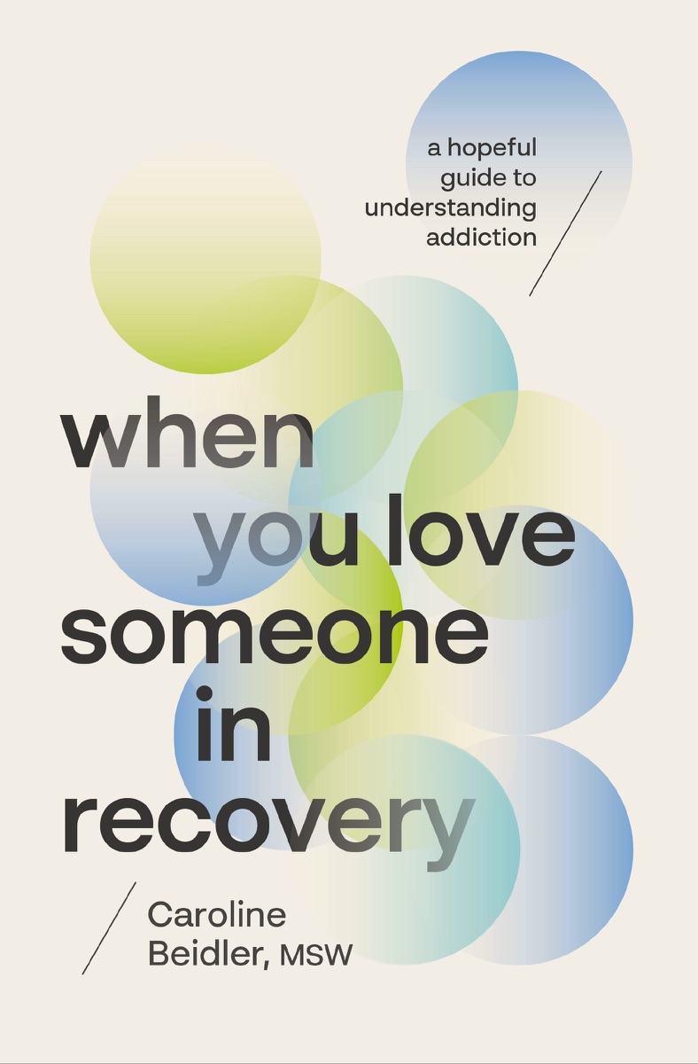 When You Love Someone in Recovery: A Hopeful Guide to Understanding Addiction by MSW Beidler cover design