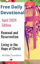 Free Daily Devotional April 2024 Edition - ND Bible Foundation
