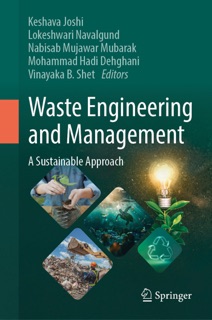 Waste Engineering and Management by Keshava Joshi, Lokeshwari Navalgund, Nabisab Mujawar Mubarak, Mohammad Hadi Dehghani & Vinayaka B. Shet
