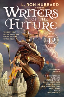 L. Ron Hubbard Presents Writers of the Future Volume 42: Illustrated by L. Ron Hubbard, Jody Lynn Nye, Orson Scott Card, Nina Kirki Hoffman, Brian C. Hailes, Larry Niven, Thomas R. Eggenberger, Dorothy De kok, Michael T. Kuester, Elina Kumra, Mark McWaters, Brenda Posey, Zach Poulter, Kathleen Powell, Joseph Sidari, Thomas K Slee, S.J. Stevenson & Mike Strickland