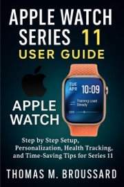 Apple Watch Series 11 User Guide - Thomas M. Broussard