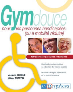 Gym douce pour les personnes handicapées (ou à mobilité réduite) by Olivier Quentin & Jacques Choque