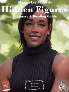 Margot Lee Shetterly - Hidden Figures  - Summary & Reading Guide by Olivier Tableau Daniel Jacques