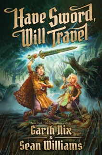 Have Sword, Will Travel by Garth Nix & Sean Williams
