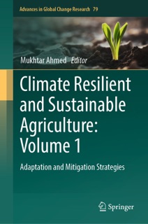 Climate Resilient and Sustainable Agriculture: Volume 1 by Mukhtar Ahmed