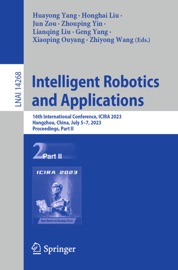 Intelligent Robotics and Applications - Huayong Yang, Honghai Liu, Jun Zou, Zhouping Yin, Lianqing Liu, Geng Yang, Xiaoping Ouyang & Zhi-Yong Wang