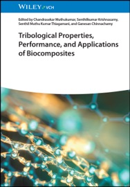 Tribological Properties, Performance, and Applications of Biocomposites - Chandrasekar Muthukumar, Senthilkumar Krishnasamy, Senthil Muthu Kumar Thiagamani & Ganesan Chinnachamy