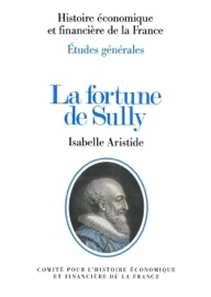 La fortune de Sully - Bernard Barbiche & Isabelle Aristide