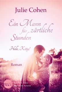 Ein Mann für zärtliche Stunden: Hello, Kitty! by Julie Cohen & Tina Beckmann