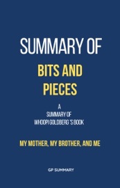 Summary of Bits and Pieces by Whoopi Goldberg: My Mother, My Brother, and Me - GP SUMMARY