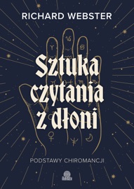 Sztuka czytania z dłoni. Podstawy chiromancji - Richard Webster & Patrycja Zarawska