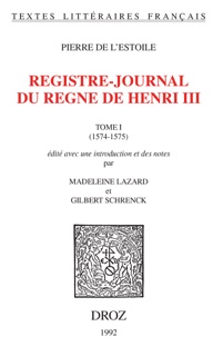 Registre-journal du règne de Henri III by Pierre de l'Estoile, Madeleine Lazard & Gilbert Schrenck