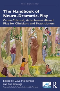 The Handbook of Neuro-Dramatic-Play by Clive Holmwood & Sue Jennings