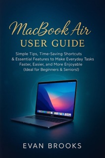 MACBOOK AIR M4 USER GUIDE by Evan Brooks