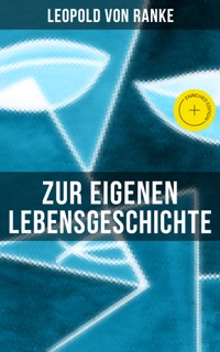 Zur eigenen Lebensgeschichte by Leopold von Ranke & Musaicum Press