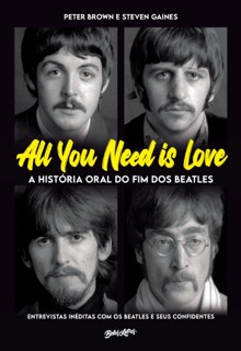 All you need is love - A história oral do fim dos Beatles by Peter Brown & Steven Gaines