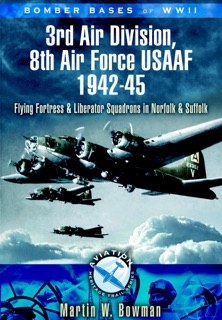 3rd Air Division 8th Air Force USAF 1942-45 by Martin W Bowman