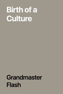 Birth of a Culture by Grandmaster Flash