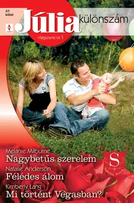 Júlia különszám 57. kötet (Nagybetűs szerelem, Félédes álom, Mi történt Vegasban?)