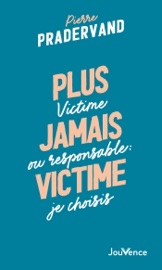 Plus jamais victime - Pierre Pradervand