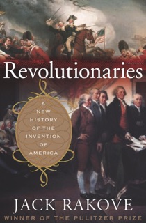 Revolutionaries by Jack Rakove
