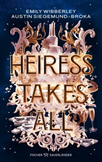 Heiress Takes All by Emily Wibberley & Austin Siegemund-Broka