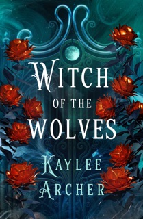 Witch of the Wolves by Kaylee Archer