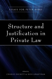 Structure and Justification in Private Law - C.E.F. Rickett & Ross Grantham