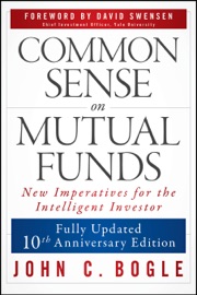 Common Sense on Mutual Funds, Updated 10th Anniversary Edition - John C. Bogle & David F. Swensen