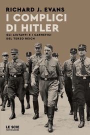 I complici di Hitler - Richard J. Evans