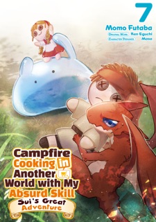 Campfire Cooking in Another World with My Absurd Skill: Sui’s Great Adventure: Volume 7 by Ren Eguchi