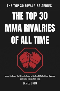 The Top 30 MMA Rivalries of all Time by James Bren