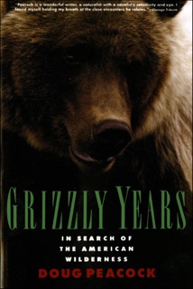 Grizzly Years by Doug Peacock