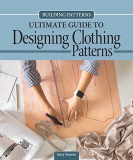 Building Patterns: Ultimate Guide to Designing Clothing Patterns by Suzy Furrer