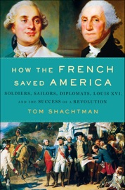 How the French Saved America - Tom Shachtman