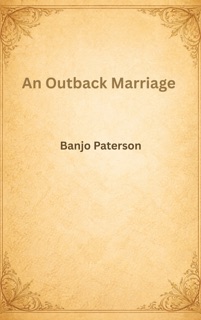 An Outback Marriage by Banjo Paterson