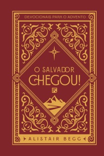O Salvador Chegou! by Alistair Begg