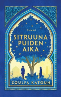 Sitruunapuiden aika by Zoulfa Katouh & Helene Bützow