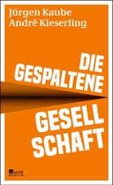 Die gespaltene Gesellschaft - Jürgen Kaube & André Kieserling