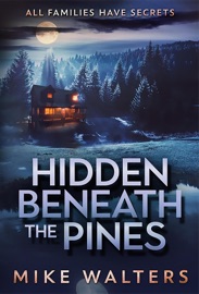 Hidden Beneath the Pines - Mike Walters