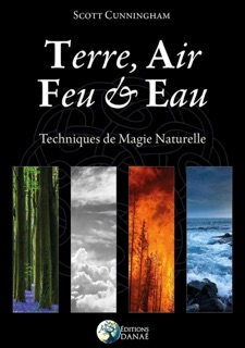 Terre, Air, Feu & Eau - Techniques de Magie Naturelle by Scott Cunningham